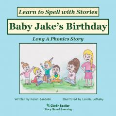 Baby Jake's Birthday: Decodable Sound Phonics Reader for Long A Word Families: 6 (Spelling the Short and Long Vowel Sounds)