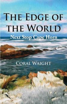 The Edge of the World: Next Stop Cape Horn: 1 (Planning to the Nth)