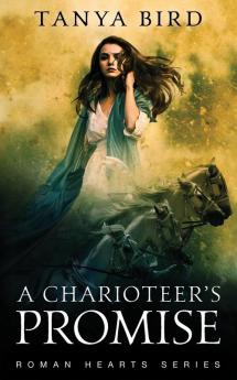 A Charioteer's Promise: 2 (Roman Hearts)