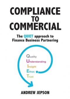 Compliance to Commercial: The QUIET approach to Finance Business Partnering