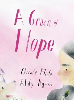 A Grain of Hope: A picture book about refugees