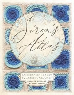 Siren's Atlas US Terms Edition: An Ocean of Granny Squares to Crochet