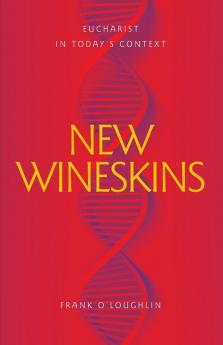 New Wineskins: Eucharist in Today's Context