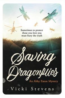 Saving Dragonflies: 2 (Abby Eaton Mystery)