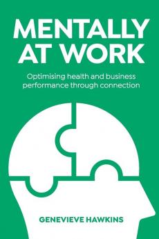 Mentally at Work: Optimising health and business performance through connection