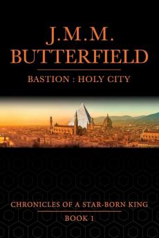 Bastion: Holy City: 1 (Chronicles of a Star-Born King)