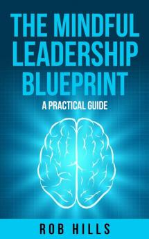 The Mindful Leadership Blueprint