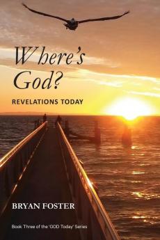 Where's God?: Revelations Today: 3 (God Today')