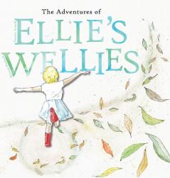 The adventures of Ellie's wellies: Ellie's wellies