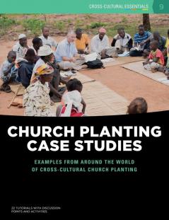 Church Planting Case Studies: Examples from around the world of cross-cultural church planting: 9 (Cross-Cultural Essentials)