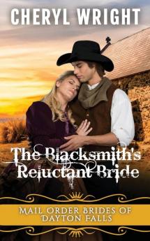 The Blacksmith's Reluctant Bride: 4 (Mail Order Brides of Dayton Falls)