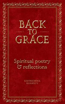 Back To Grace: Spiritual Poetry and Reflections