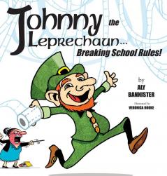 Johnny the Leprechaun: Breaking school rules!