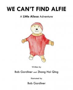 We Can't Find Alfie: A Little Aliesa Adventure: 2 (Little Bob)