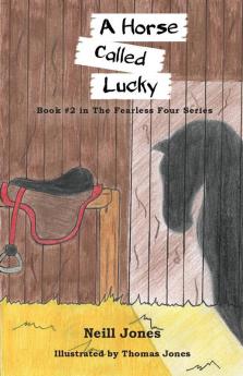 A Horse Called Lucky: Book 2 in the Fearless Four Series