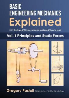 Basic Engineering Mechanics Explained Volume 1