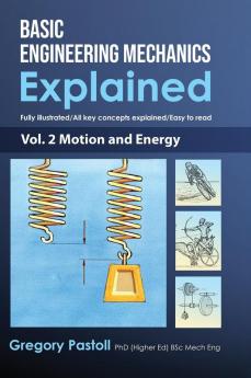 Basic Engineering Mechanics Explained Volume 2: Motion and Energy