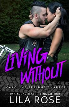 Living Without: 4 (Hawks MC: Caroline Springs Charter)