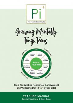 Growing Mentally Tough Teens (Teacher Manual): Tools for Building Resilience Achievement and Wellbeing (for 14 to 16 year olds)