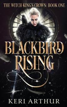 Blackbird Rising: 1 (The Witch King's Crown)