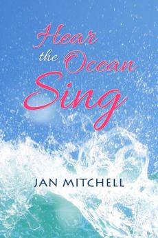 Hear the Ocean Sing: Part Three of a Cruising Memoir: 3