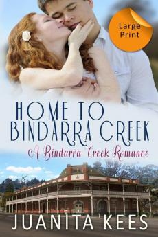 Home to Bindarra Creek: Large Print: 6 (Bindarra Creek Romance)