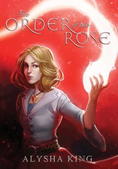 The Order of the Rose: 1 (Rose Chronicles)