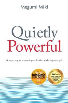 Quietly Powerful: How Your Quiet Nature is Your Hidden Leadership Strength