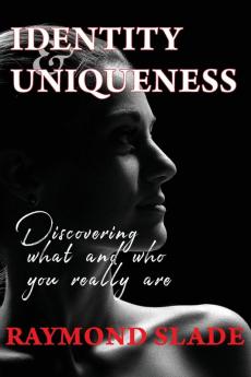 Identity and Uniqueness: Discovering what and who you really are