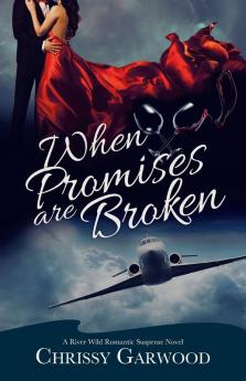 When Promises Are Broken: A River Wild Romantic Suspense Novel: 2