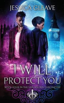 I Will Protect You: 4 (Van Wilden Chronicles)