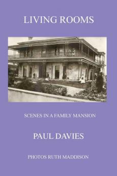 Living Rooms: Scenes in a Family Mansion: FIVE (Picture Plays)