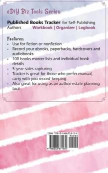 Published Books Tracker for Self-Publishing Authors: Workbook Organizer Logbook (Ediy Biz Tools)