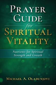 Prayer Guide for Spiritual Vitality: Nutrients for Spiritual Strength and Growth: 1 (Prayer Guides)