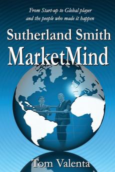 Sutherland Smith MarketMind: From Start-up to Global player and the people who made it happen.