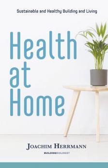 Health at Home: Sustainable and Healthy Building and Living