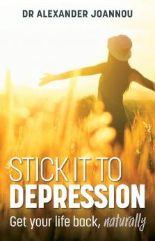 Stick it to Depression: Get your life back naturally: 2