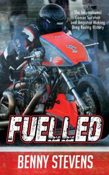 Fuelled: The Inspirational Cancer Survivor and Amputee Making Drag Racing History