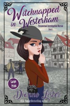 Witchnapped in Westerham: Large Print Version: 1 (Paranormal Investigation Bureau Cosy Mystery)