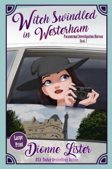 Witch Swindled in Westerham: Large Print Version: 2 (Paranormal Investigation Bureau Cosy Mystery)