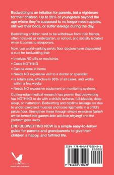 End Bedwetting Now: A science-based medically proven way to stop involuntary peeing and pooping. No Pills! No Equipment! No Cost!