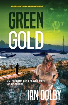 Green Gold: A Tale of Boats Girls Cunning Plots and Retribution: 4