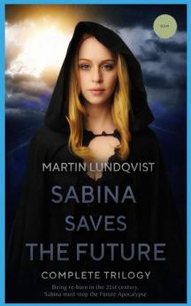 Sabina Saves the Future: Complete Trilogy