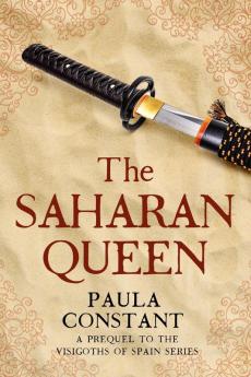 The Saharan Queen: PREQUEL (The Visigoths of Spain)