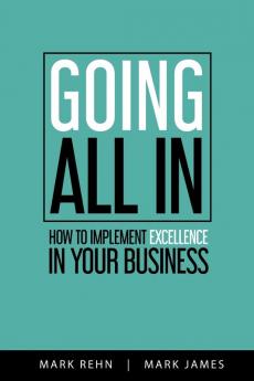 Going All In: How to implement Excellence in your business