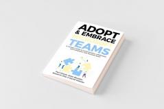 Adopt & Embrace Microsoft Teams