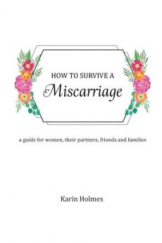 How to Survive a Miscarriage