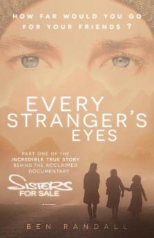 Every Stranger's Eyes: Part one of the incredible true story behind the acclaimed 'Sisters for Sale' documentary: 1