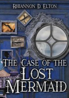 The Case of the Lost Mermaid: 6 (The Wolflock Cases)