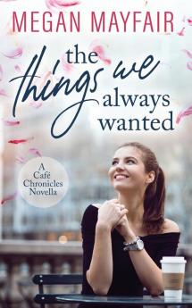 The Things We Always Wanted: 0.5 (The Café Chronicles)